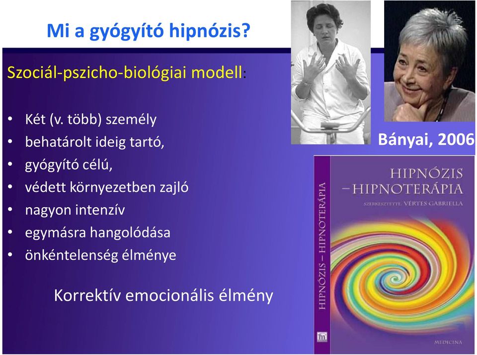 nagyon intenzív egymásra hangolódása önkéntelenség élménye Bányai, 2006