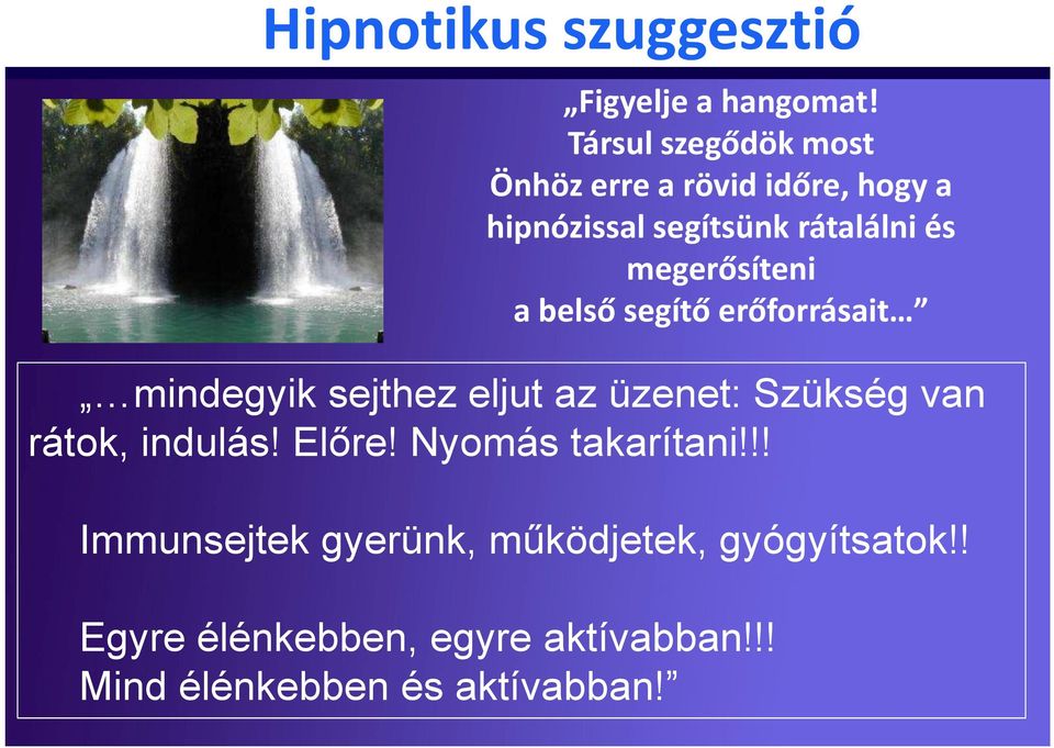 megerősíteni a belső segítő erőforrásait mindegyik sejthez eljut az üzenet: Szükség van rátok,