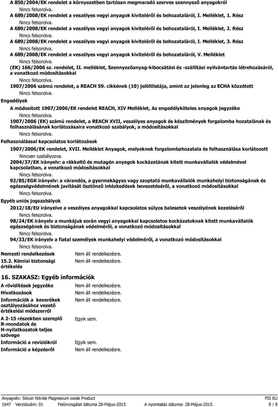 Melléklet, 3. Rész A 689/2008/EK rendelet a veszélyes vegyi anyagok kiviteléről és behozataláról, V. Melléklet (EK) 166/2006 sz. rendelet, II.