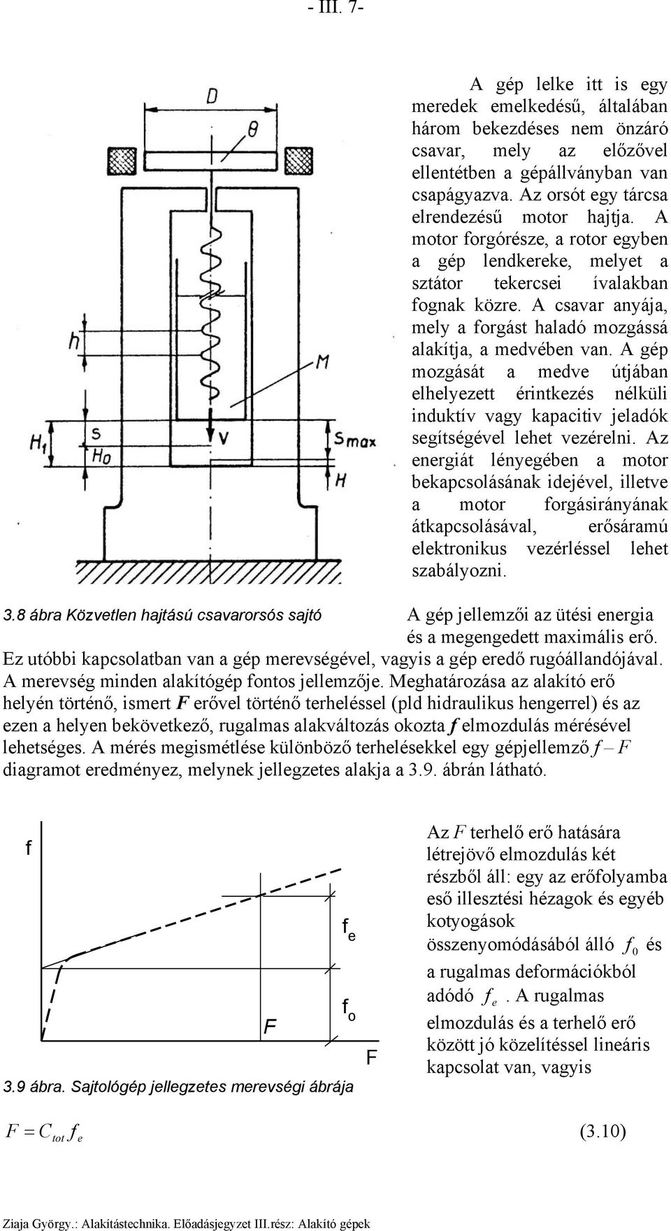 A gép ozgását a edve útjában elhelyezett érintkezés nélküli induktív vagy kapacitiv jeladók segítségével lehet vezérelni.