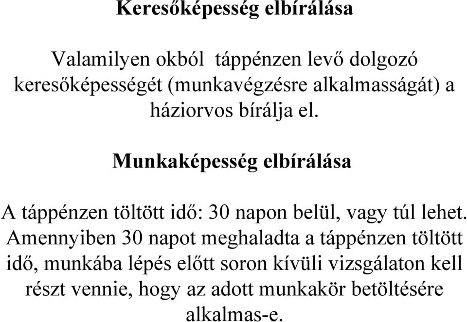 Munkaképesség elbírálása A táppénzen töltött idő: 30 napon belül, vagy túl lehet.