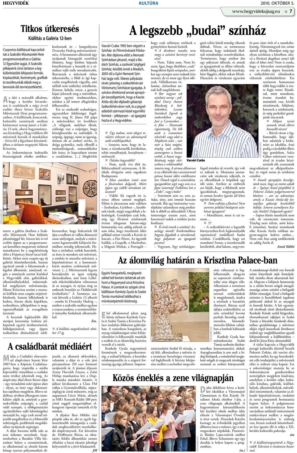 A Szakrális jelképeink című tárlaton a legkülönbözőbb kifejezési formák, kisplasztikák, festmények, grafikák és textilmunkák idézik meg a bennünk élő természetfelettit.