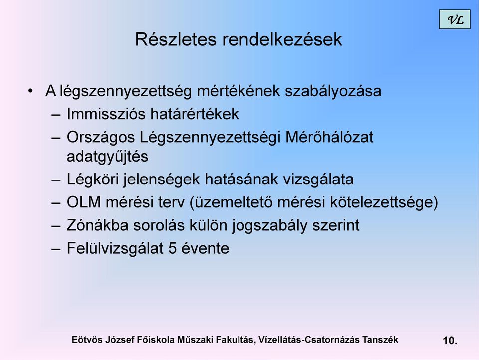 OLM mérési terv (üzemeltető mérési kötelezettsége) Zónákba sorolás külön jogszabály szerint