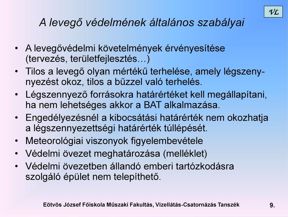 Engedélyezésnél a kibocsátási határérték nem okozhatja a légszennyezettségi határérték túllépését.