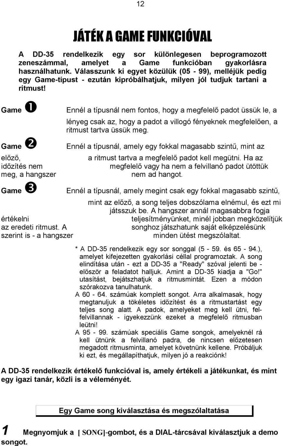 Game u Game v előző, időzítés nem meg, a hangszer Game w értékelni az eredeti ritmust.