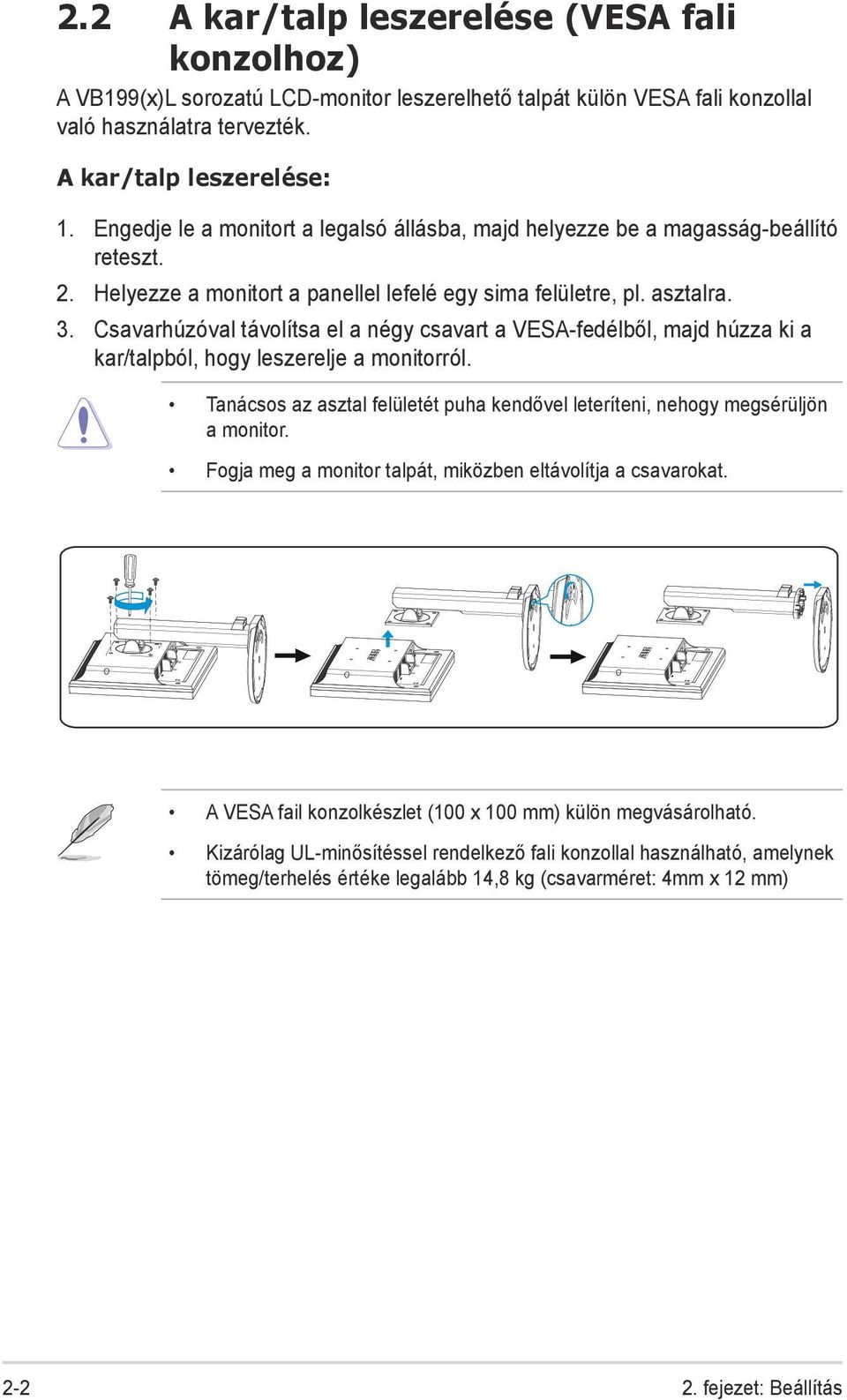 Csavarhúzóval távolítsa el a négy csavart a VESA-fedélből, majd húzza ki a kar/talpból, hogy leszerelje a monitorról.