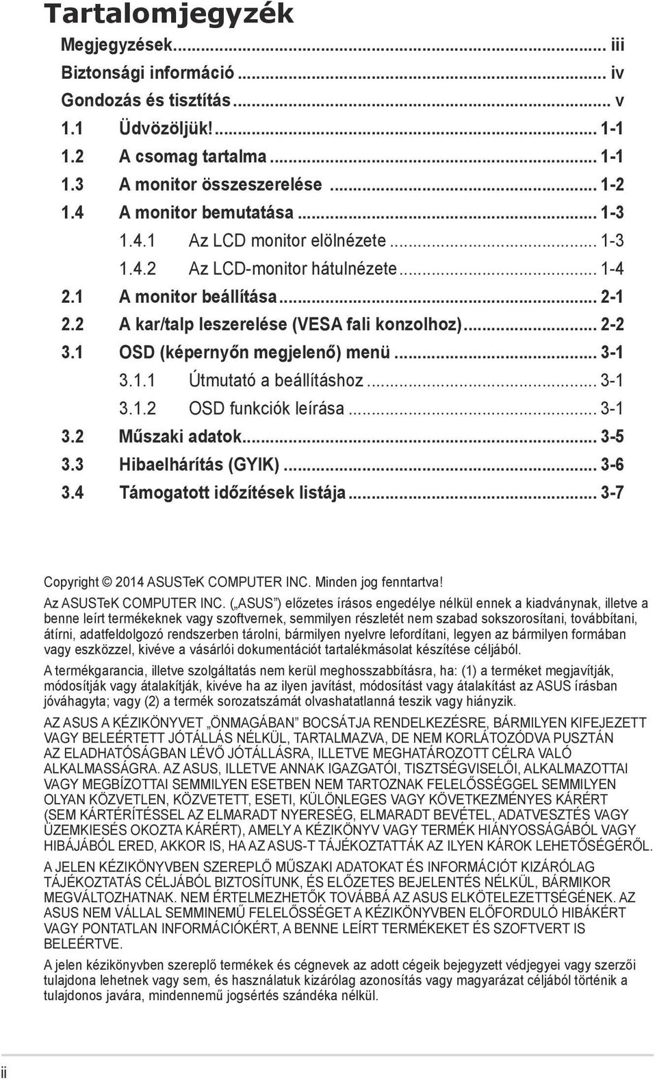 1 OSD (képernyőn megjelenő) menü... 3-1 3.1.1 Útmutató a beállításhoz... 3-1 3.1.2 OSD funkciók leírása... 3-1 3.2 Műszaki adatok... 3-5 3.3 Hibaelhárítás (GYIK)... 3-6 3.