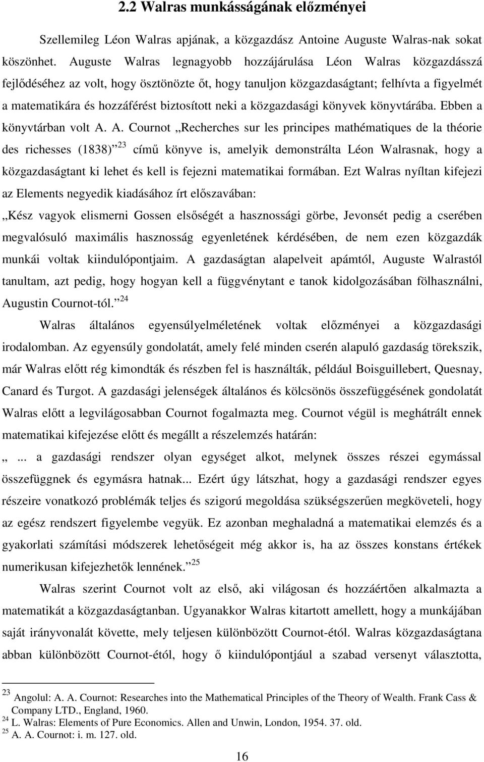 A. Coot echeches s les icies mthémtiqes de l théoie des ichesses 838 3 címő köve is melik demostált Léo Wlsk hog kögdságtt ki lehet és kell is ejei mtemtiki omáb.