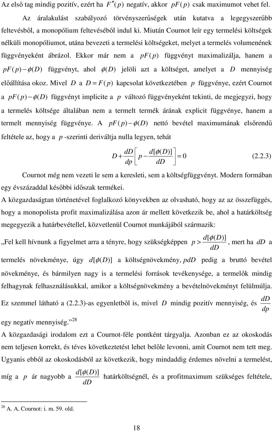 Ekko má em F üggvét mimliálj hem F D üggvét hol D jelöli t költséget melet D meiség elıállítás oko.