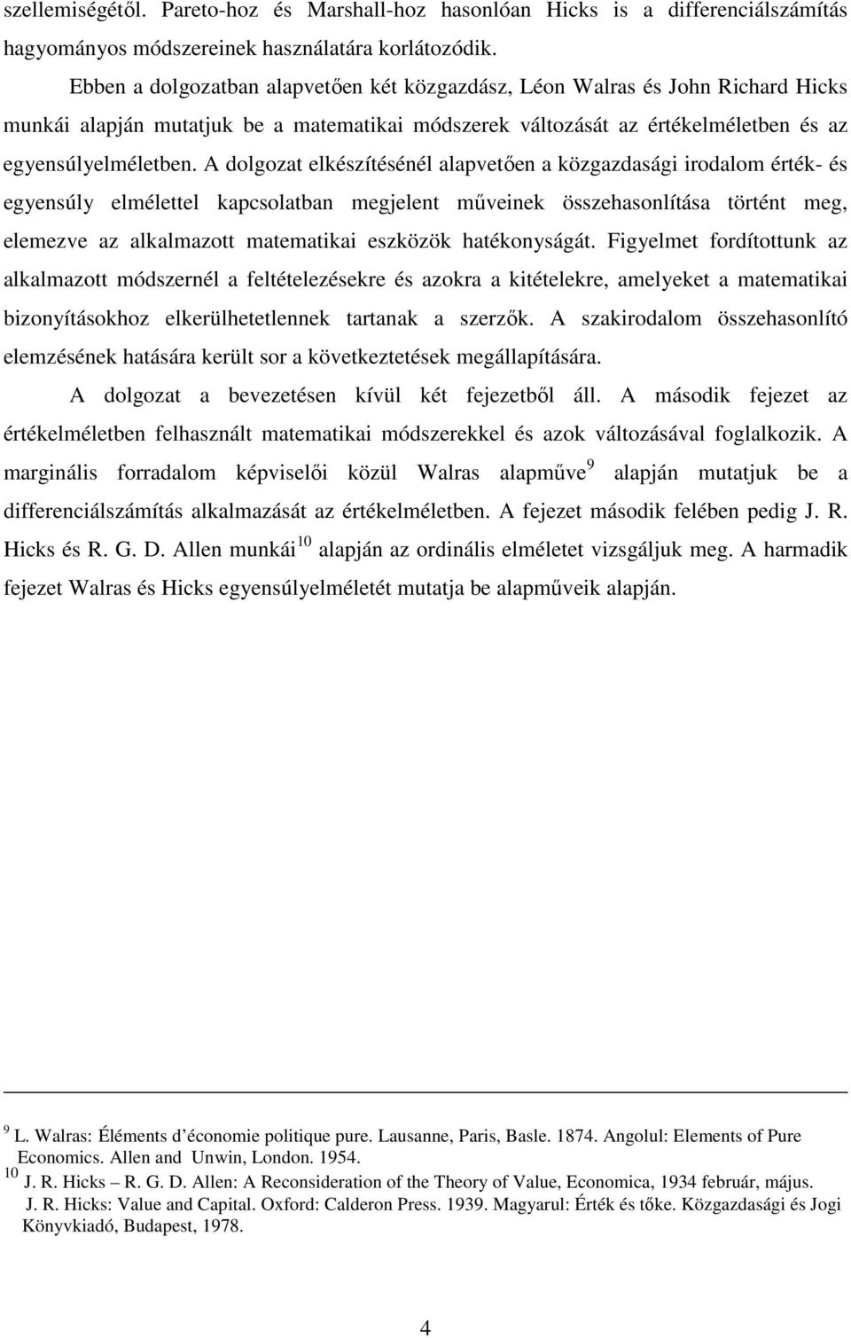 A dolgot elkésítéséél lvetıe kögdsági iodlom éték- és egesúl elmélettel kcsoltb megjelet mőveiek össehsolítás tötét meg elemeve lklmott mtemtiki esköök htékoságát.