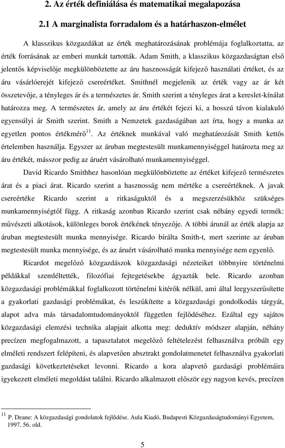 Smithél megjeleik éték vg á két össetevıje téleges á és temésetes á. Smith seit téleges át keeslet-kíált htáo meg. A temésetes á mel á étékét ejei ki hossú távo kilkló egesúli á Smith seit.