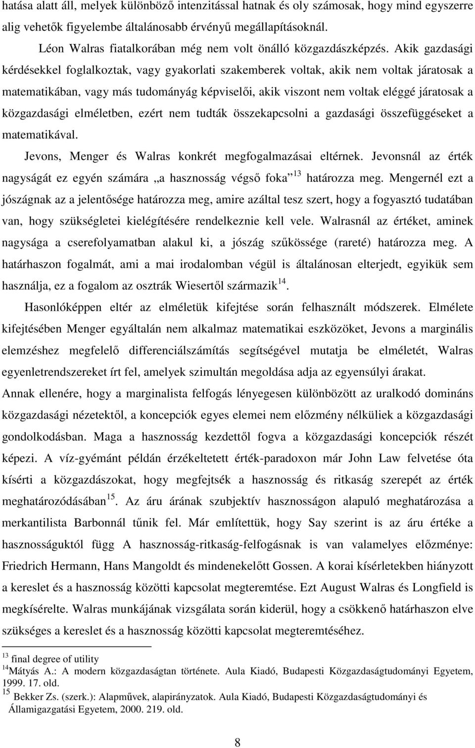 össeüggéseket mtemtikávl. Jevos ege és Wls kokét megoglmási eltéek. Jevosál éték gságát e egé sámá hsosság végsı ok 3 htáo meg.
