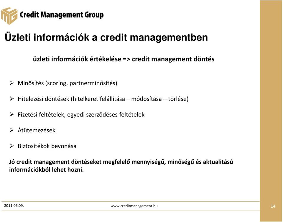 Fizetési feltételek, egyedi szerződéses feltételek Átütemezések Biztosítékok bevonása Jó credit management