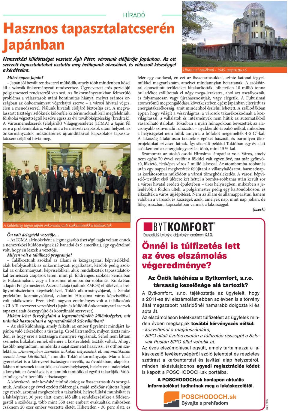 Nálunk hivatali elöljáró biztosítja ezt. A megválasztott tisztségviselőknek különféle kritériumoknak kell megfelelniük, főiskolai végzettségtől kezdve egész az évi továbbképzésekig (kreditek).