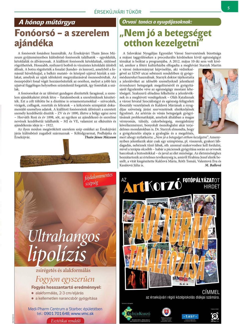 A botra rögzítették a fonalat (kender- és lenrost), amelyből a fonásnál hüvelykujjal, a balkéz mutató- és középső ujjával húzták a szálakat, amelyek az ujjak időnkénti megnyálazásával összesodródtak.
