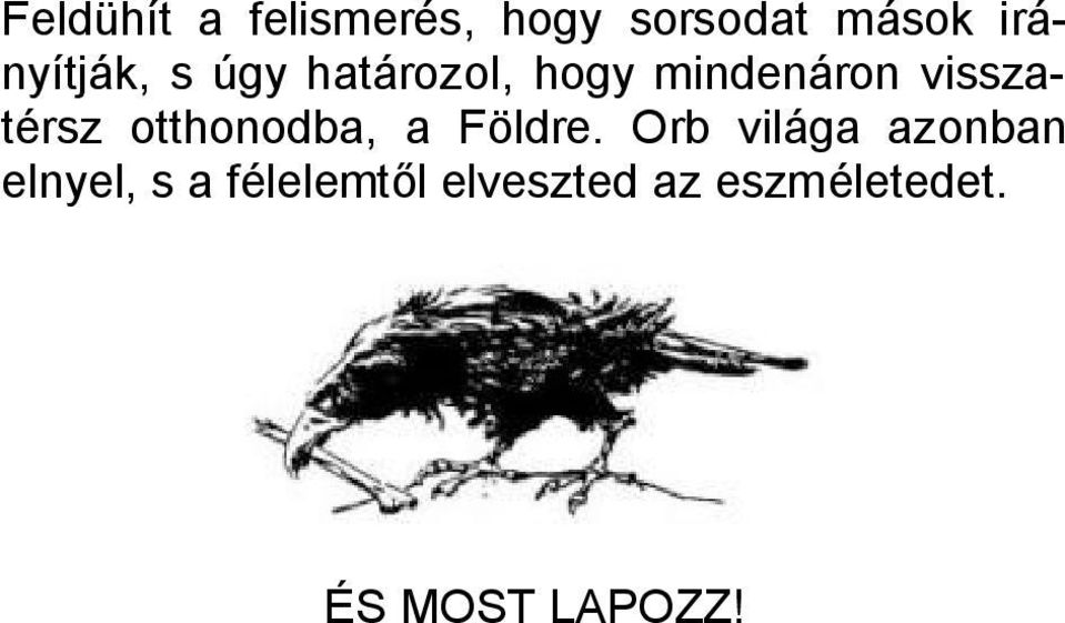 visszatérsz otthonodba, a Földre.