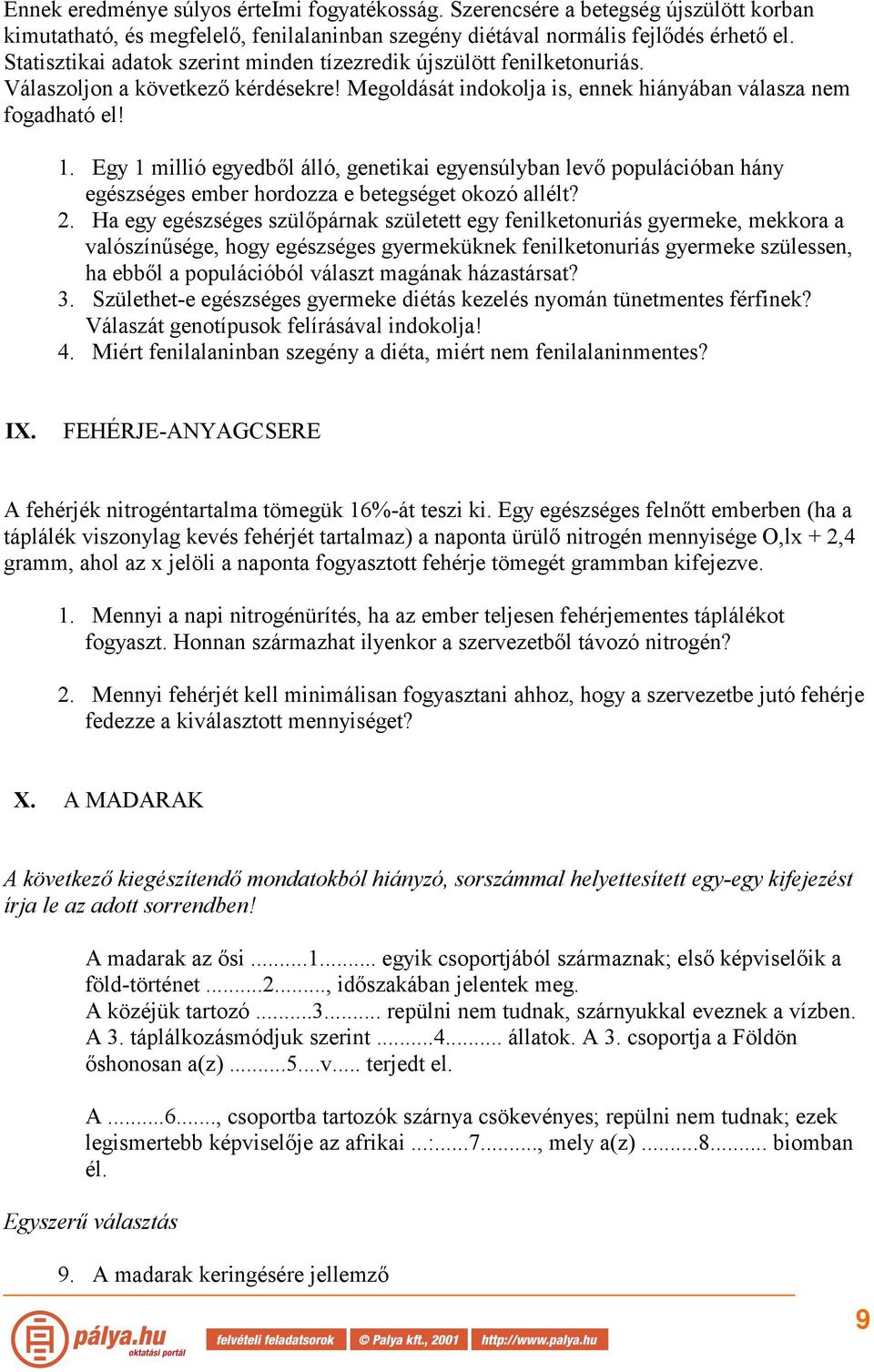 Egy 1 millió egyedből álló, genetikai egyensúlyban levő populációban hány egészséges ember hordozza e betegséget okozó allélt? 2.