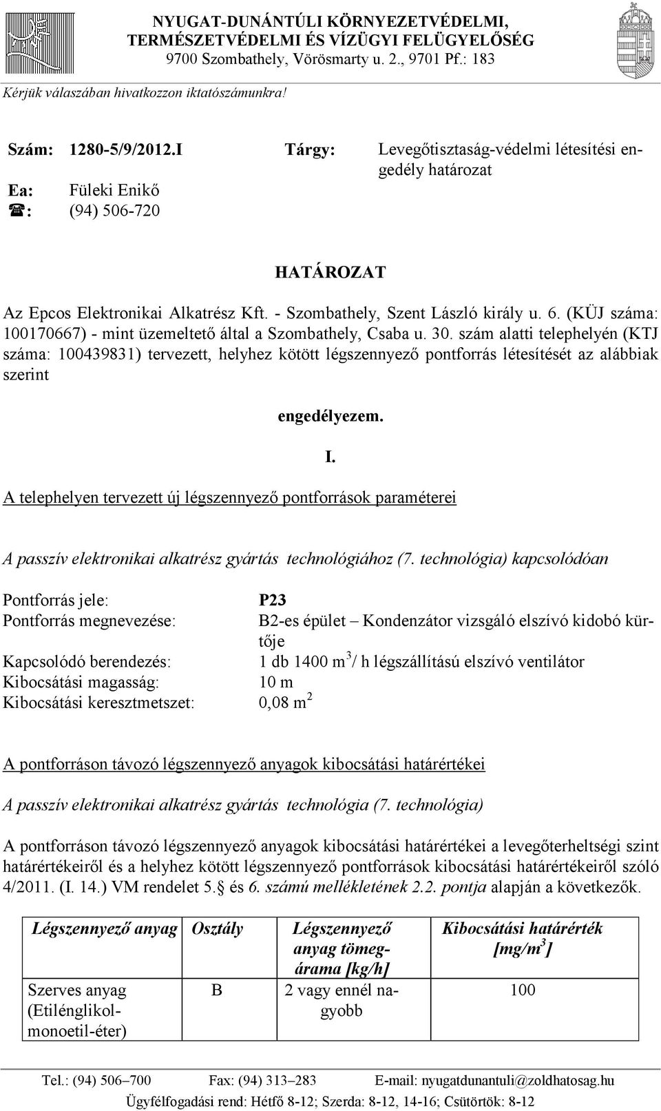 (KÜJ száma: 100170667) - mint üzemeltető által a Szombathely, Csaba u. 30.