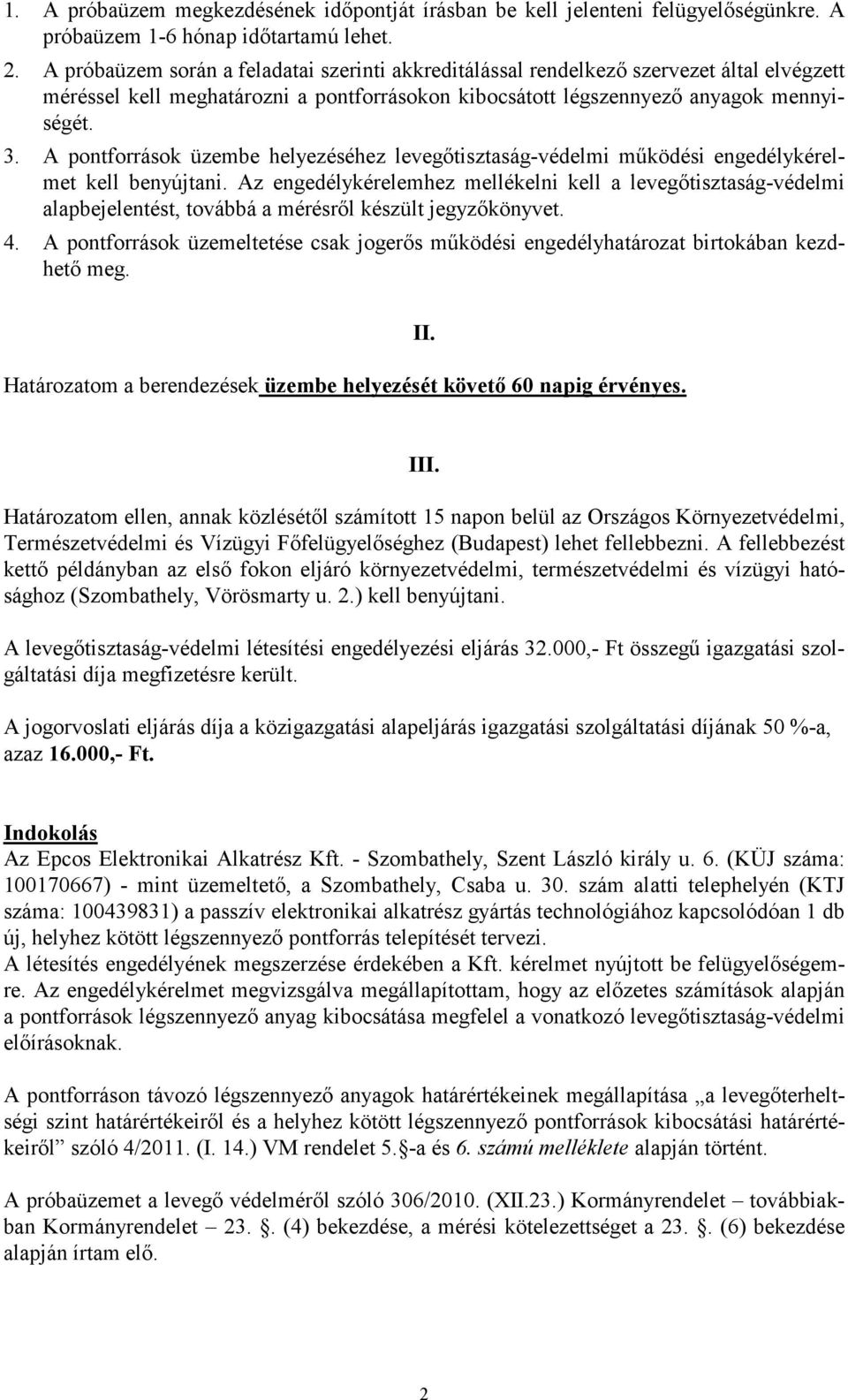 A pontforrások üzembe helyezéséhez levegőtisztaság-védelmi működési engedélykérelmet kell benyújtani.