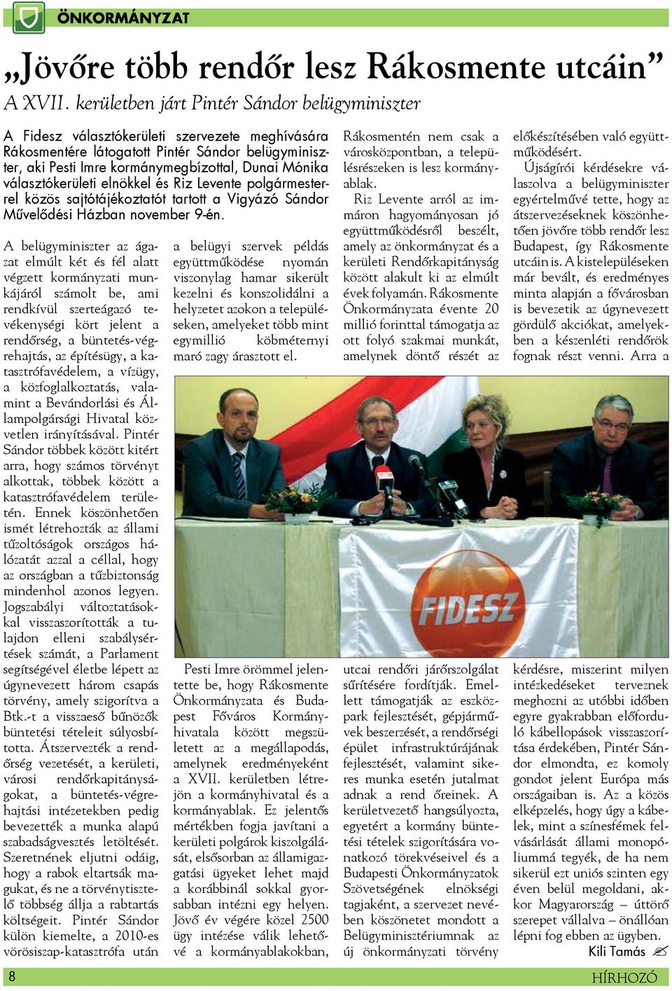 választókerületi elnökkel és Riz Levente polgármesterrel közös sajtótájékoztatót tartott a Vigyázó Sándor Művelődési Házban november 9-én.