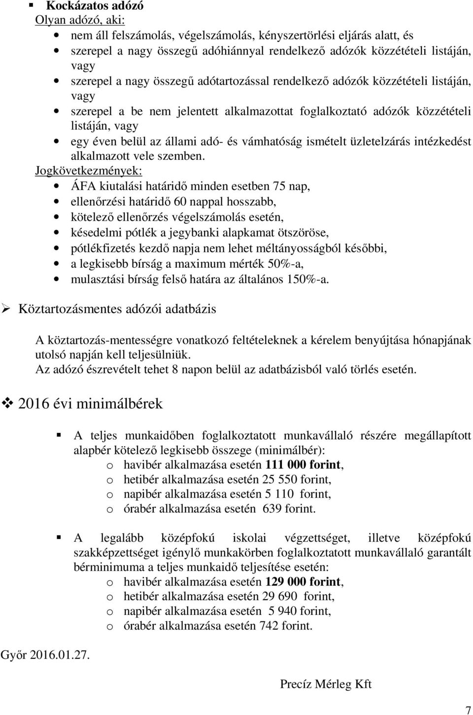 vámhatóság ismételt üzletelzárás intézkedést alkalmazott vele szemben.