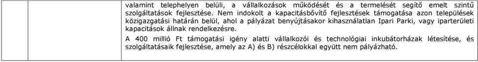 benyújtásakor kihasználatlan Ipari Parki, vagy iparterületi kapacitások állnak rendelkezésre.