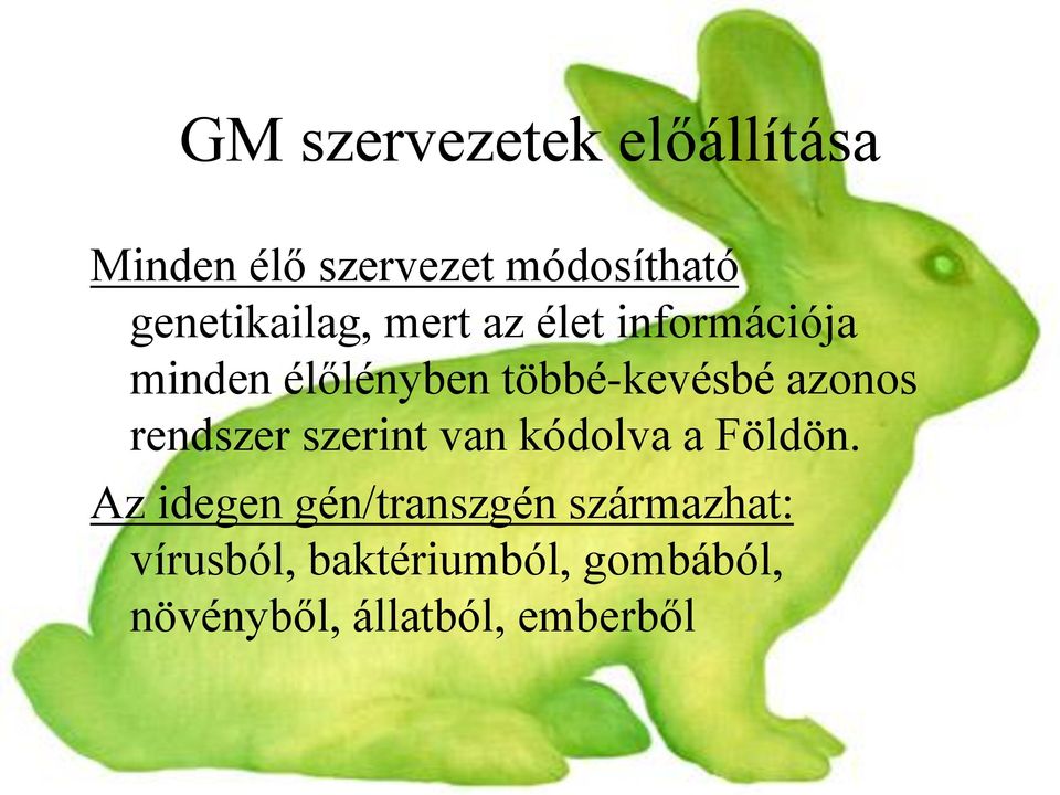 többé-kevésbé azonos rendszer szerint van kódolva a Földön.