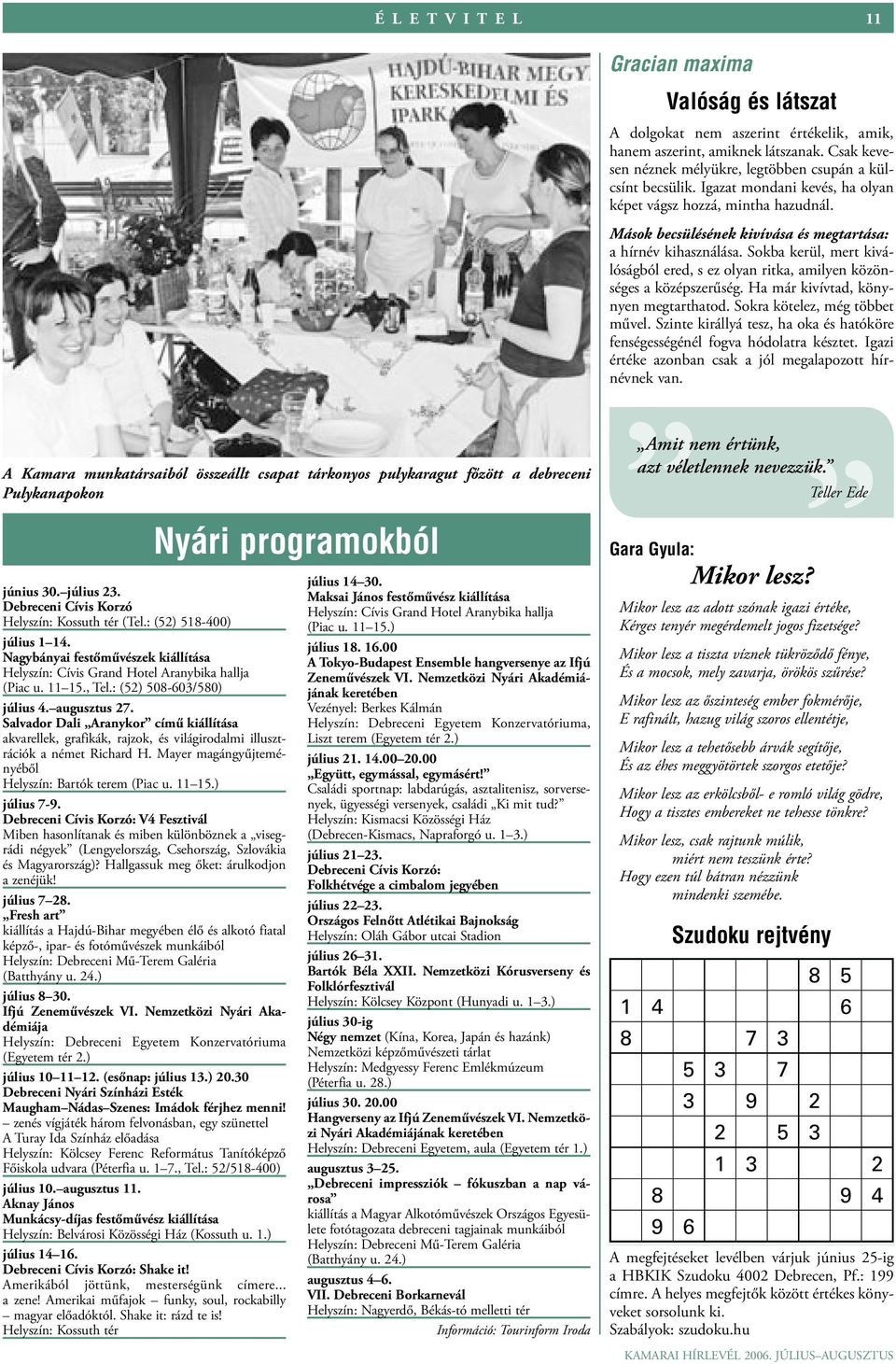 Mayer magángyűjteményéből Helyszín: Bartók terem (Piac u. 11 15.) július 7-9.