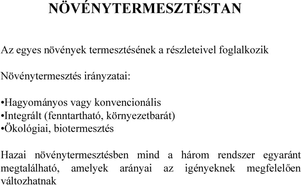 (fenntartható, környezetbarát) Ökológiai, biotermesztés Hazai növénytermesztésben