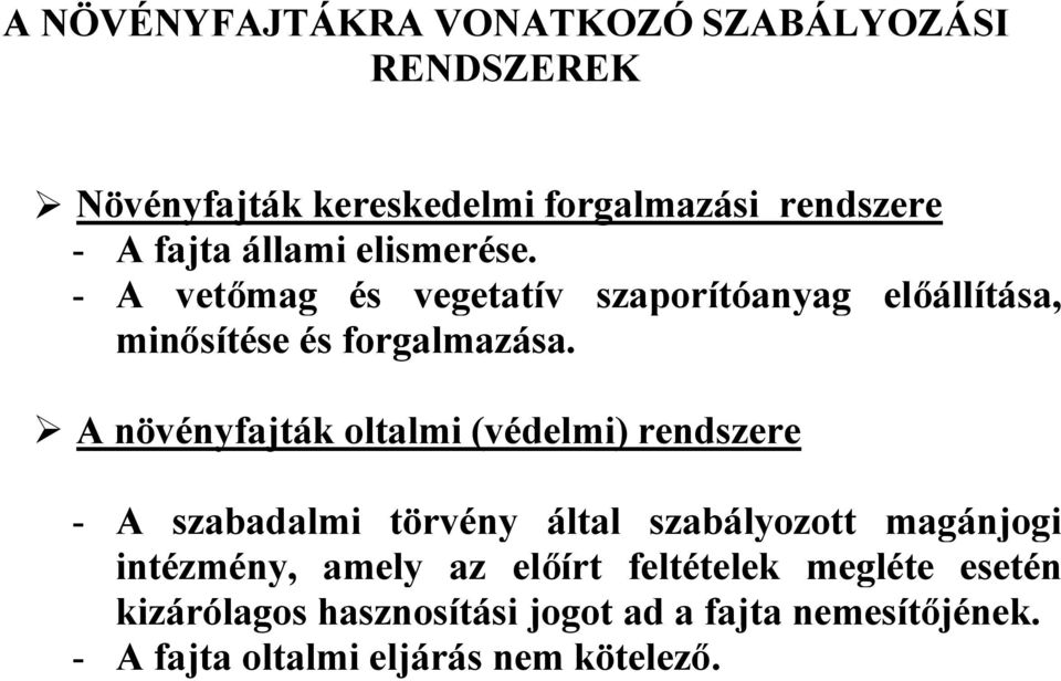 A növényfajták oltalmi (védelmi) rendszere - A szabadalmi törvény által szabályozott magánjogi intézmény, amely az