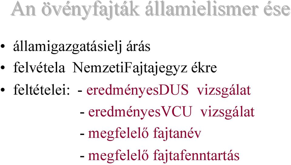 NemzetiFajtajegyz ékre feltételei: -