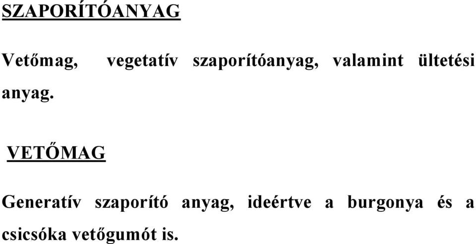 VETŐMAG Generatív szaporító anyag,