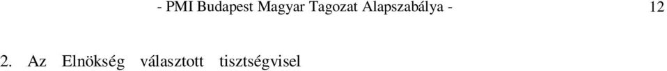 Az Elnökség azonban a Közgy lést l felhatalmazást kaphat, hogy a tisztségvisel knek eseti jelleggel az Elnökség ülésein való megjelenésével, illetve egyéb engedélyezett tevékenységével felmerült