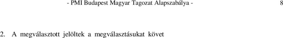 tisztségvisel k esetén pedig az új tisztségvisel k bejegyzéséig maradnak hivatalban. 3.