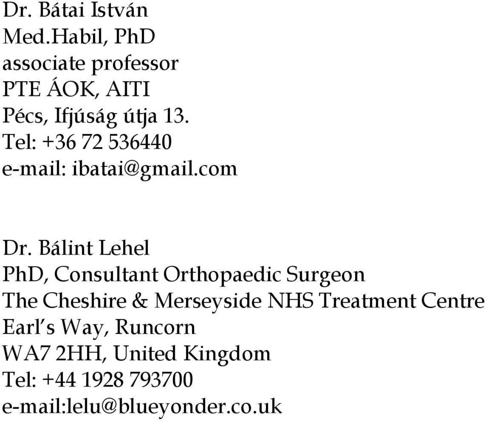 Tel: +36 72 536440 e-mail: ibatai@gmail.com Dr.