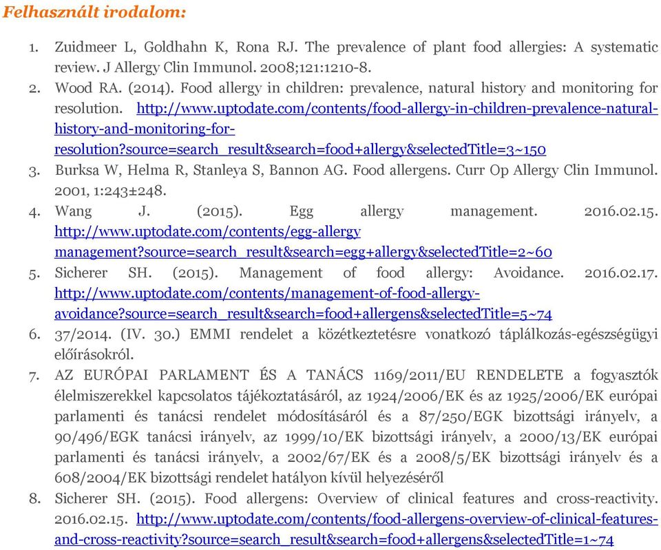 source=search_result&search=food+allergy&selectedtitle=3~150 3. Burksa W, Helma R, Stanleya S, Bannon AG. Food allergens. Curr Op Allergy Clin Immunol. 2001, 1:243±248. 4. Wang J. (2015).
