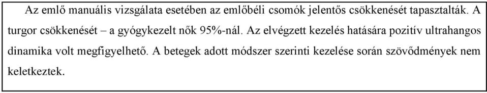 Az elvégzett kezelés hatására pozitív ultrahangos dinamika volt