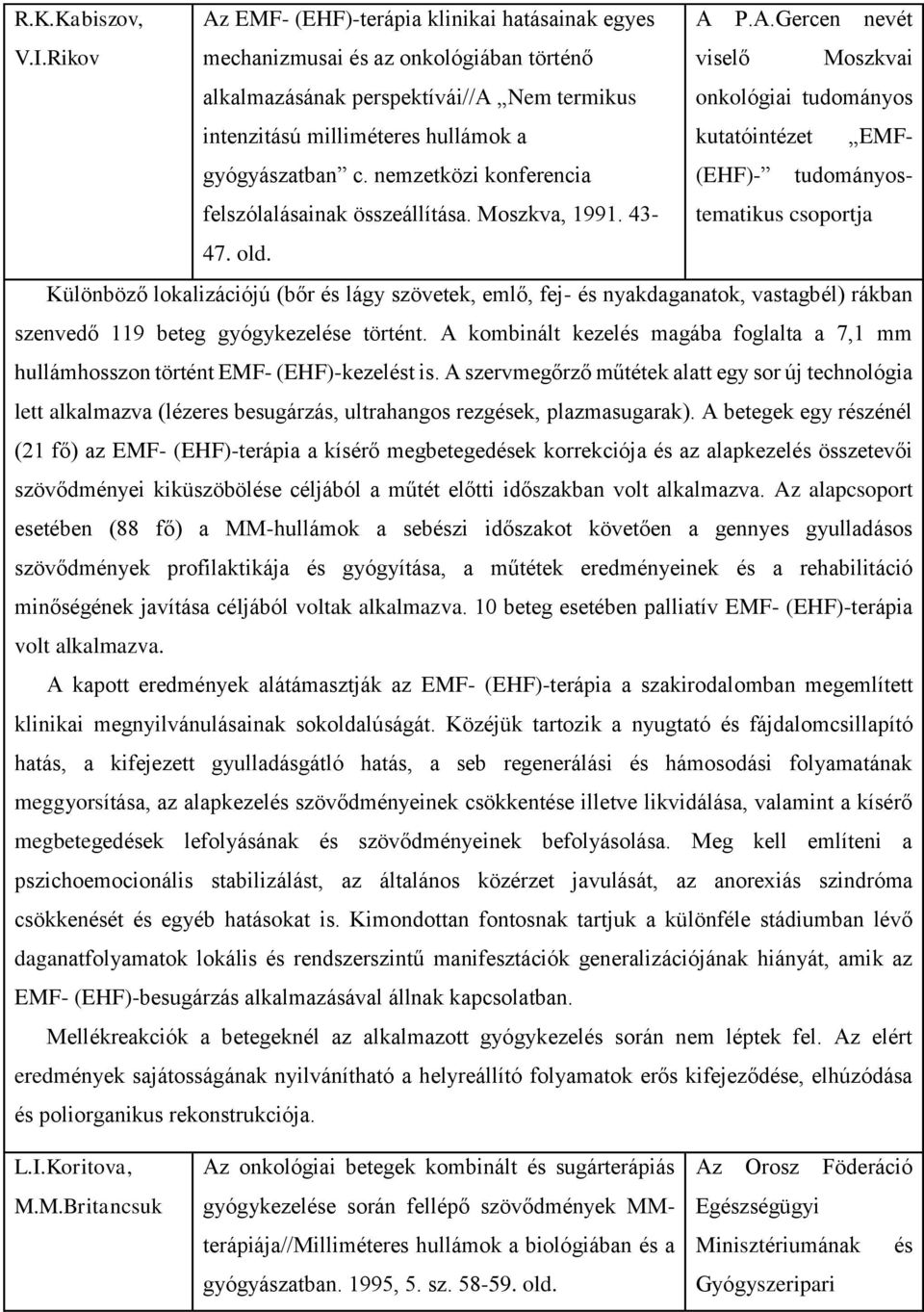 nemzetközi konferencia (EHF)- tudományostematikus csoportja felszólalásainak összeállítása. Moszkva, 1991. 43-47. old.