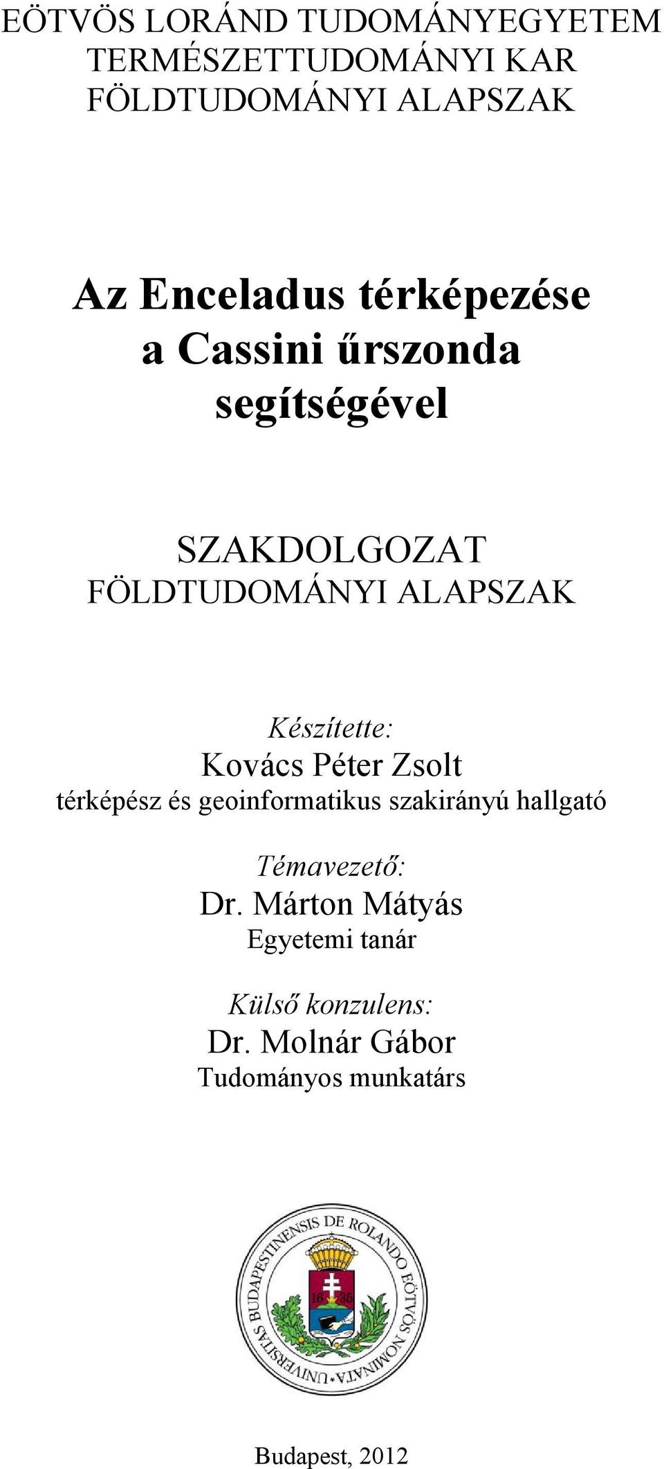 Készítette: Kovács Péter Zsolt térképész és geoinformatikus szakirányú hallgató