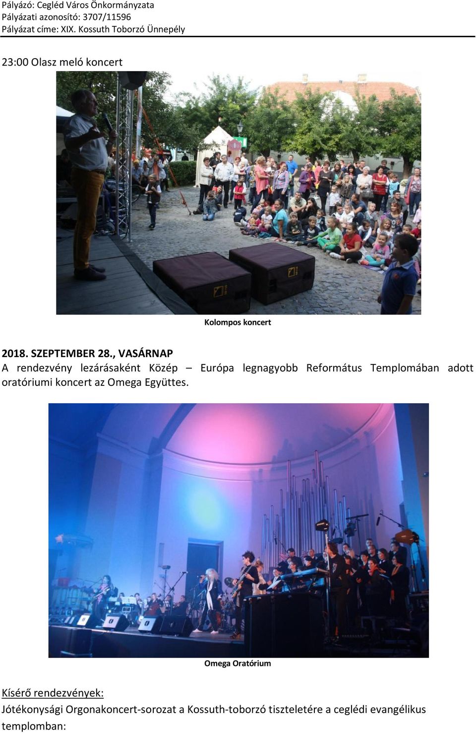 , VASÁRNAP A rendezvény lezárásaként Közép Európa legnagyobb Református Templomában adott oratóriumi koncert