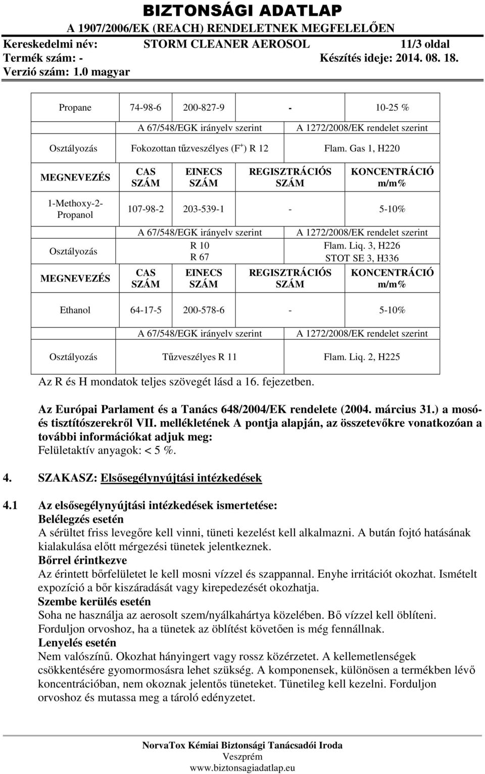 REGISZTRÁCIÓS A 1272/2008/EK rendelet szerint Flam. Liq.