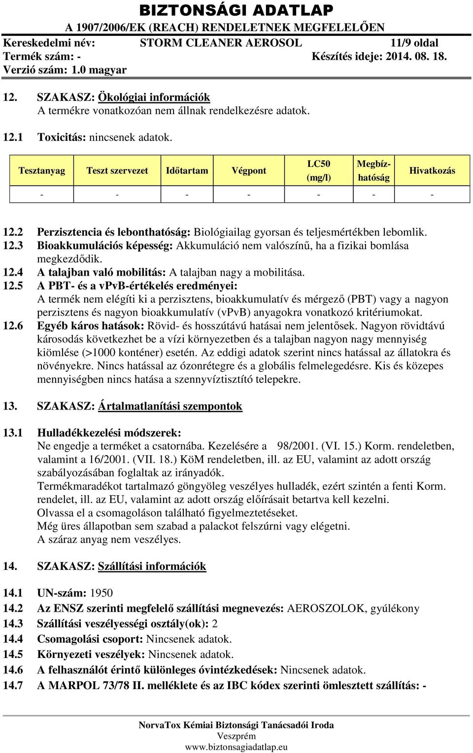 12.4 A talajban való mobilitás: A talajban nagy a mobilitása. 12.