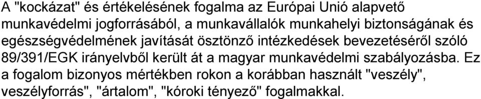 bevezetéséről szóló 89/391/EGK irányelvből került át a magyar munkavédelmi szabályozásba.