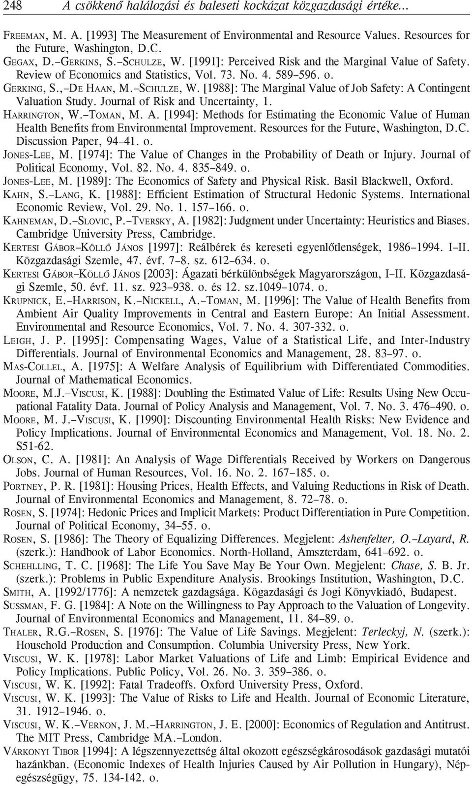 Journal of Risk and Uncertainty, 1. HARRINGTON, W. TOMAN, M. A. [1994]: Methods for Estimating the Economic Value of Human Health Benefits from Environmental Improvement.