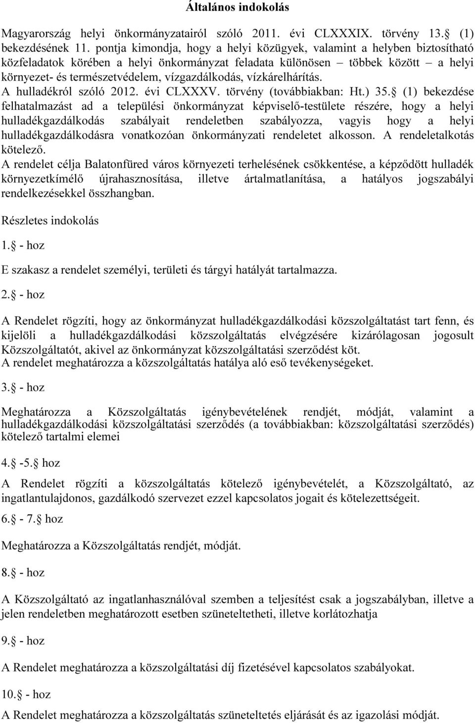 vízgazdálkodás, vízkárelhárítás. A hulladékról szóló 2012. évi CLXXXV. törvény (továbbiakban: Ht.) 35.