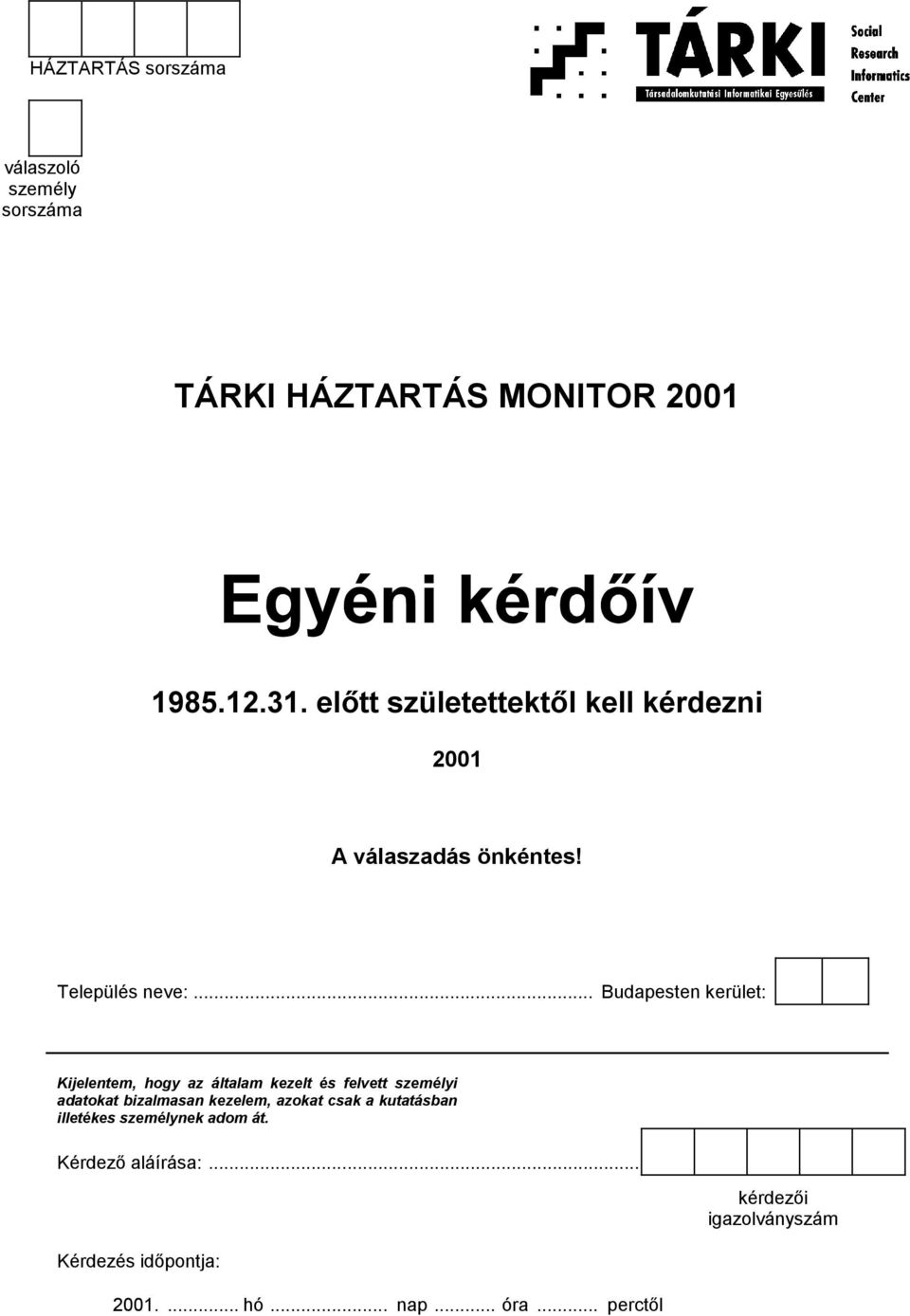 .. Budapesten kerület: Kijelentem, hogy az általam kezelt és felvett személyi adatokat bizalmasan kezelem,