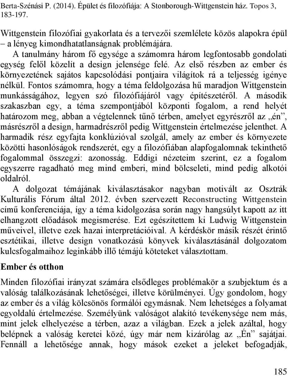 Az első részben az ember és környezetének sajátos kapcsolódási pontjaira világítok rá a teljesség igénye nélkül.