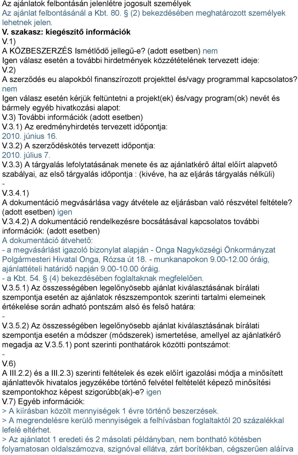 2) A szerződés eu alapokból finanszírozott projekttel és/vagy programmal kapcsolatos?