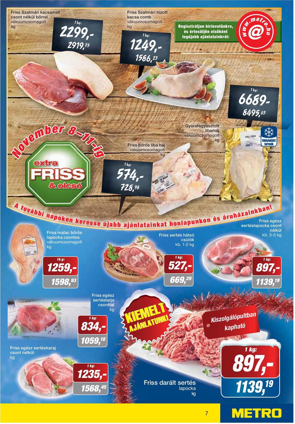 hu @ 1 : 6689-8495, 03 v ovem ove 11-ig November 8 11-ig i 1: Friss bőrős liba háj 574,- 728, 98 Gyorsfagyasztott ott libamáj olt A további napokon keresse újabb ajánlatainkat honlapunkon és