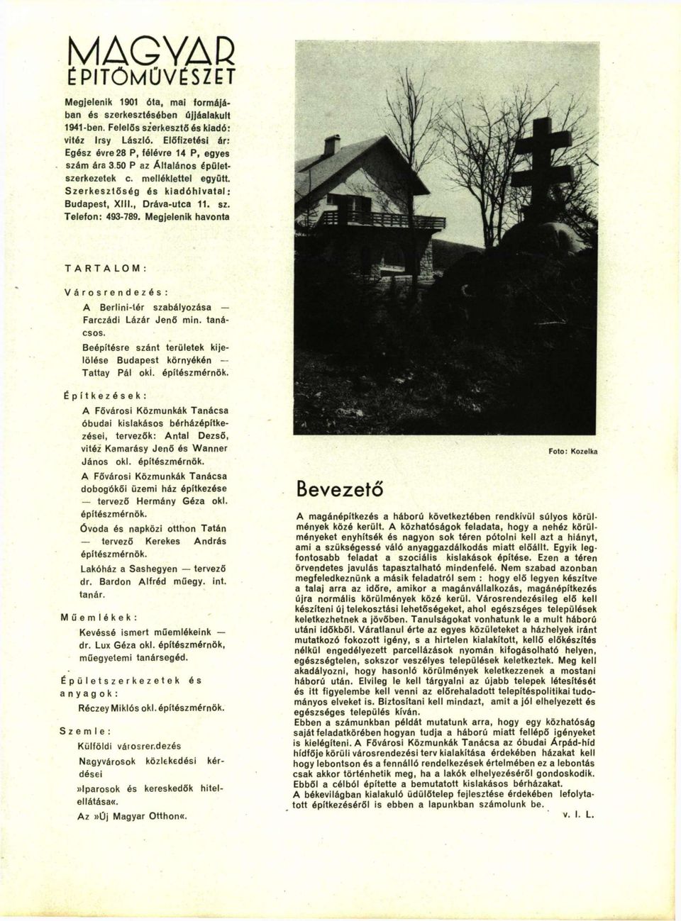 kiadóhivatal: Dráva-utca 11. sz. T e l e f o n : 493-789. Megjelenik havonta T A R T A L O M : V á r o s r e n d e z é s : A Berlini-tér szabályozása F a r c z á d i Lázár J e n ő min. taná- csos.